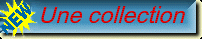 Une collection � voir !